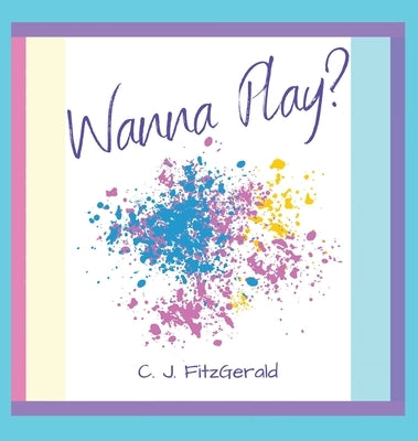 Wanna Play? by Fitzgerald, C. J.