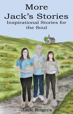 More Jacks Stories: Inspirational Stories for the Soul by Rogers, Jack