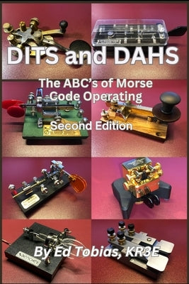DITS and DAHS: The ABC's of Morse Code Operating by Tobias, Ed