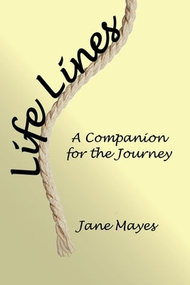 Life Lines: A Companion For The Journey by Mayes, Jane