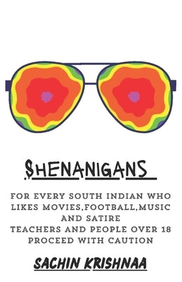 Shenanigans: A Book On The Shenanigans Of Sachin by Krishnaa, Sachin