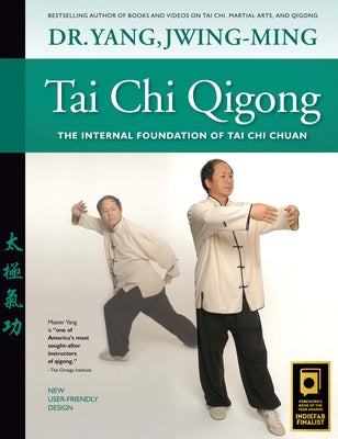 Tai Chi Qigong: The Internal Foundation of Tai Chi Chuan by Yang, Jwing-Ming