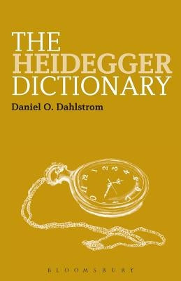 The Heidegger Dictionary by Dahlstrom, Daniel O.