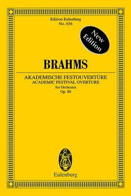 Academic Festival Overture, Op. 80: Edition Eulenburg No. 656 by Brahms, Johannes