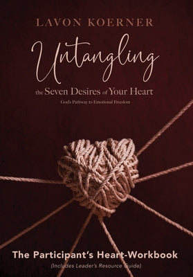 Untangling the Seven Desires of Your Heart (Workbook) by Koerner, Lavon