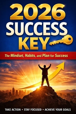 2026 Success Key: The Mindset, Habits, and Plan for Success by Prajapati, Sunil