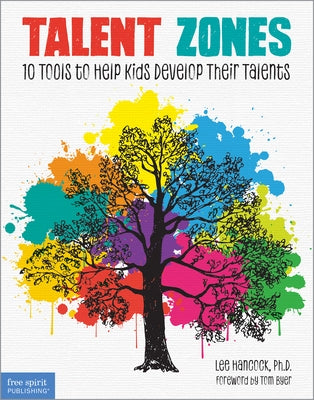 Talent Zones: 10 Tools to Help Kids Develop Their Talents by Hancock, Lee