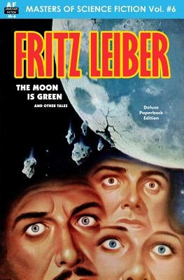 The Moon is Green and Other Tales by Leiber, Fritz