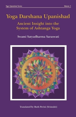 Yoga Darshana Upanishad: Ancient Insight into the System of Ashtanga Yoga by Perini, Ruth