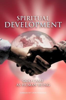 Spiritual Development: God Came as Human Being by Kabasele, Evangelist Leon