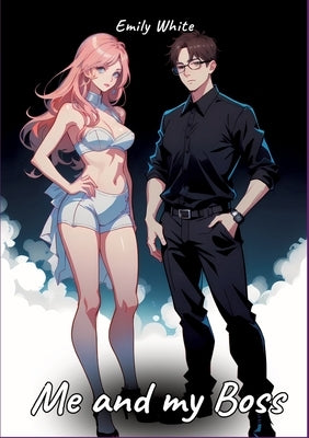 Me and my Boss: Sexy Erotic Stories for Adults Illustrated with Hentai Pictures - Naked Illustrations by White, Emily