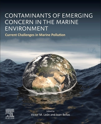 Contaminants of Emerging Concern in the Marine Environment: Current Challenges in Marine Pollution by Leon, Victor M.