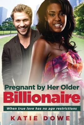 Pregnant By Her Older Billionaire: A BWWM Marriage Love Story For Adults by Dowe, Katie