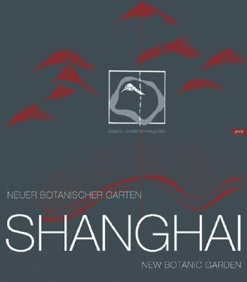 Donata & Christoph Valentien: Shanghai New Botanic Garden by Valentin, Valentin