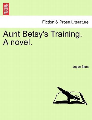 Aunt Betsy's Training. a Novel. by Blunt, Joyce
