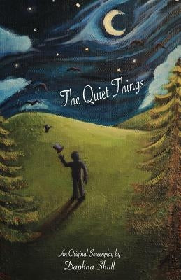 The Quiet Things: An Original Screenplay by Keynan, Yoni