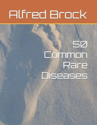 50 Common Rare Diseases by Brock, Alfred Lee