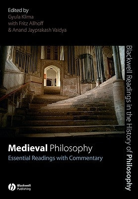 Medieval Philosophy: Essential Readings with Commentary by Klima, Gyula