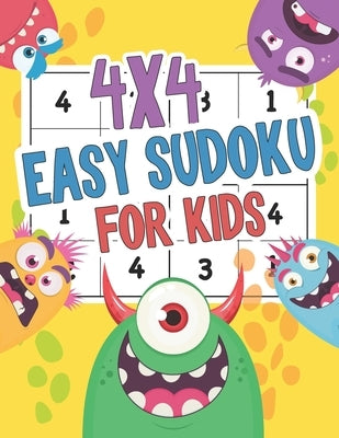 4x4 Easy Sudoku For Kids: Monster Easy Sudoku Puzzles For Kids And Beginners 4x4 Ages 4-8 Includes Instructions and Solutions by Jakkapan, Jay