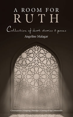 A Room for Ruth: Collection of Short Stories & Poems by Malagar, Angeline