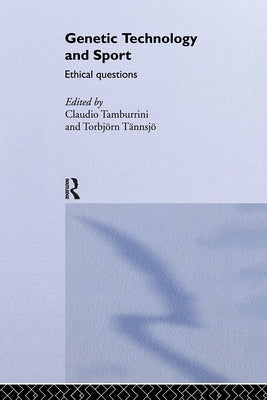 Genetic Technology and Sport: Ethical Questions by Tamburrini, Claudio