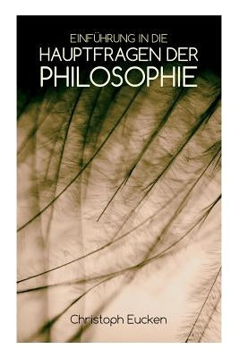 Einführung in die Hauptfragen der Philosophie by Eucken, Christoph