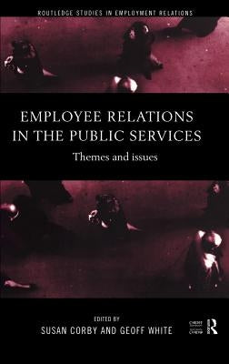 Employee Relations in the Public Services: Themes and Issues by Corby, Susan