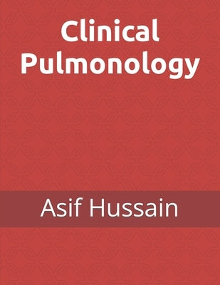 Clinical Pulmonology by Hussain, Asif