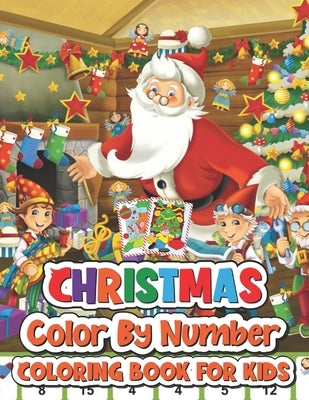 Christmas color by number coloring book for kids: 50 Christmas color by number Pages to Color Including Santa, Christmas Trees, Reindeer, Snowman by Cabello, Camila