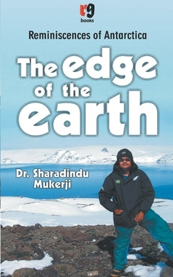 The Edge of the Earth by Mukarji, Shardindu