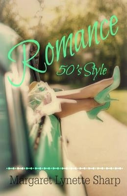 Romance, 50's Style by Sharp, Margaret Lynette