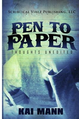 Pen To Paper Thoughts Unedited by Mann, Kai