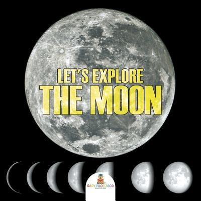 Let's Explore the Moon by Baby Professor