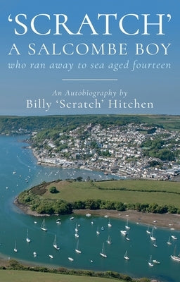 Scratch, A Salcombe Boy by Hitchen, Billy 'Scratch'
