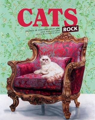 Cats Rock: Cats in Art and Pop Culture by Daley, Elizabeth