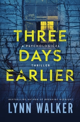 Three Days Earlier: A Psychological Thriller by Walker, Lynn