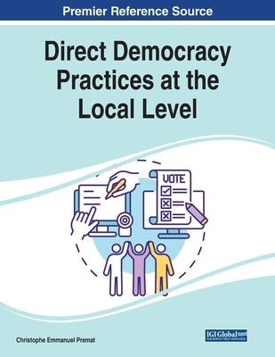 Direct Democracy Practices at the Local Level by Premat, Christophe Emmanuel