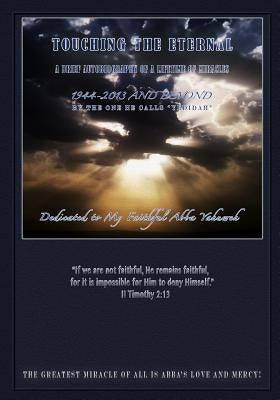 Touching the Eternal: A Brief Autobiography of a Lifetime of Miracles by Yedidah