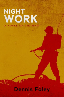 Night Work: A Novel of Vietnam by Foley, Dennis