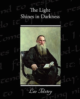 The Light Shines in Darkness by Tolstoy, Leo