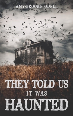 They Told Us It Was Haunted by Odell, Amy-Brooke