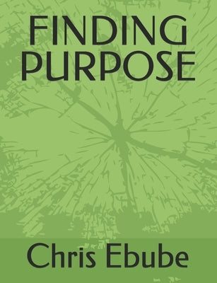 Finding Purpose by Ebube, Chris