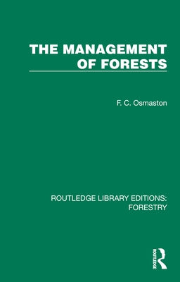 The Management of Forests by Osmaston, F. C.