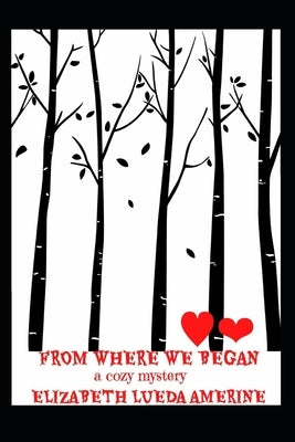 From Where We Began: A Cozy Mystery Novel by Amerine, Elizabeth Lueda