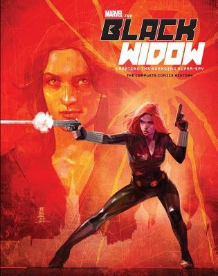 Marvel's the Black Widow: Creating the Avenging Super-Spy: The Complete Comics History by Mallory, Michael