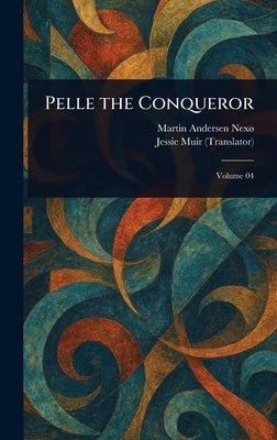 Pelle the Conqueror by Andersen Nexø, Martin