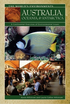 Australia, Oceania, & Antarctica: A Continental Overview of Environmental Issues by Hillstrom, Kevin