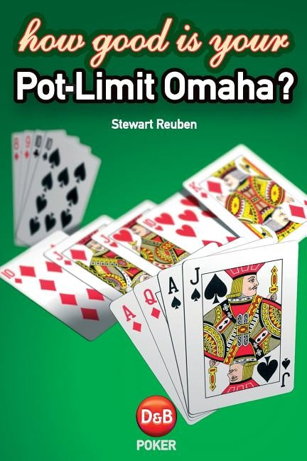 How Good Is Your Pot-Limit Omaha? by Reuben, Stewart