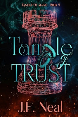 Tangle of Trust by Neal, J. E.