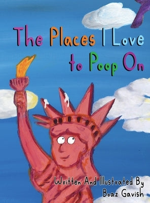 The Places I Love to Poop On by Gavish, Boaz